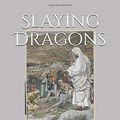 Cover Art for 9781090490957, Slaying Dragons: What Exorcists See & What We Should Know by Charles D. Fraune
