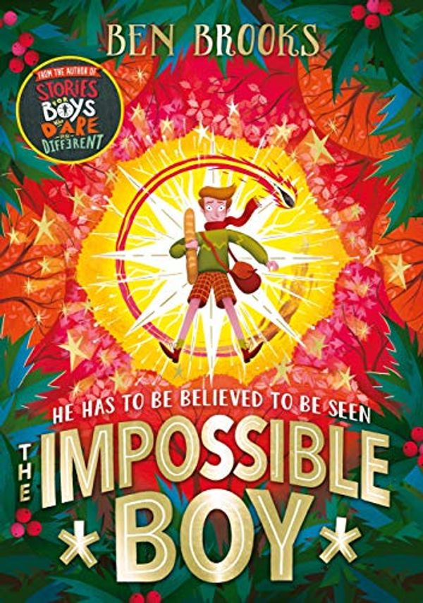 Cover Art for B07SKWZVB3, The Impossible Boy: From the bestselling author of Stories for Boys Who Dare to be Different by Ben Brooks