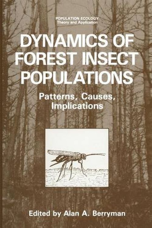 Cover Art for 9780306427459, Dynamics of Forest Insect Populations : Patterns, Causes, Implications by Alan A. Berryman