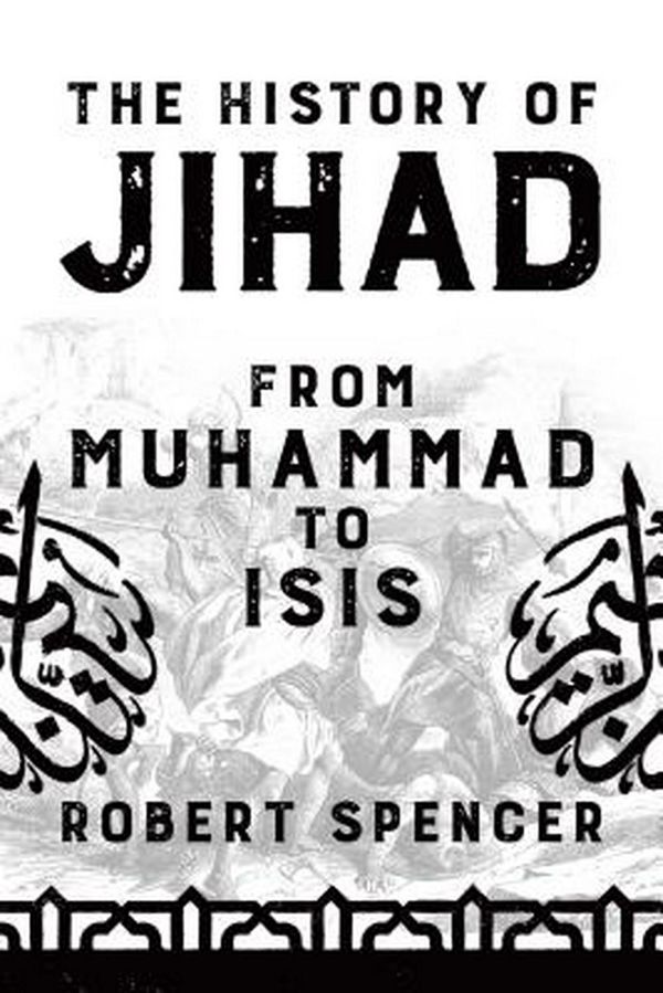 Cover Art for 9781682616598, The History of Jihad: From Muhammad to Isis by Robert Spencer