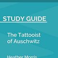 Cover Art for 9781080435883, Study Guide: The Tattooist of Auschwitz by Heather Morris (SuperSummary) by SuperSummary
