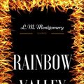 Cover Art for B01N579566, Rainbow Valley: By Lucy Maud Montgomery - Illustrated by Lucy Maud Montgomery