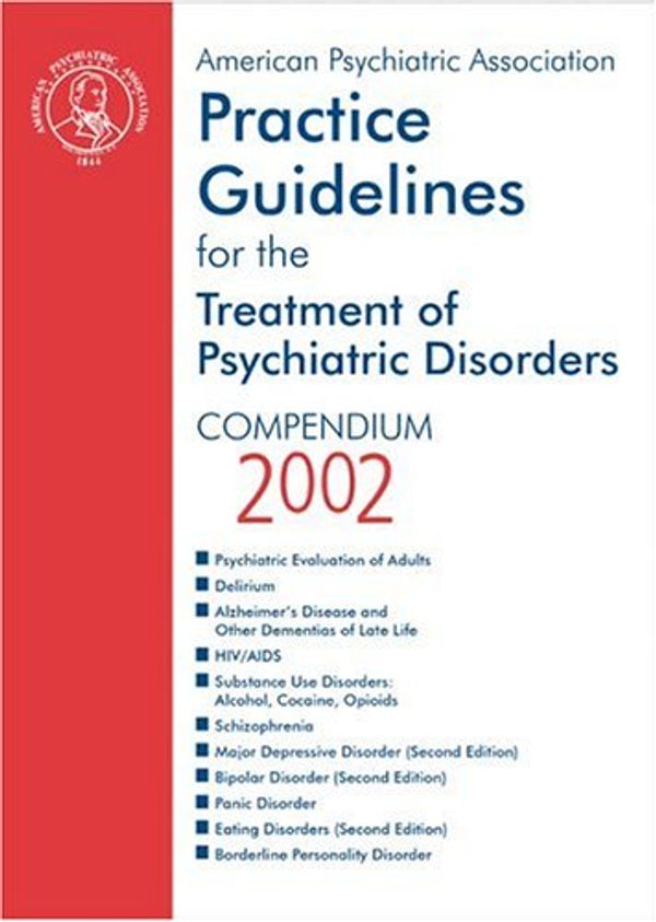 Cover Art for 9780890423202, American Psychiatric Association Practice Guidelines for the Treatment of Psychiatric Disorders: Compendium 2002 by American Psychiatric Association