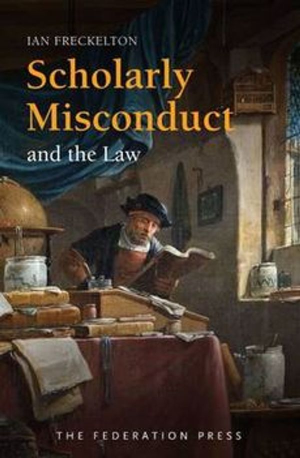 Cover Art for 9781862879812, Scholarly Misconduct and the Law by Ian R. Freckelton