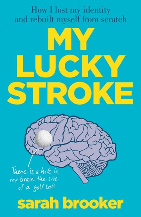 Cover Art for 9781925972979, My Lucky Stroke by Sarah Brooker