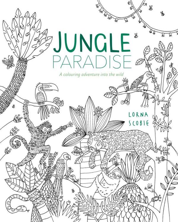 Cover Art for 9781784880408, Jungle ParadiseA Colouring Adventure into the Wild by Lorna Scobie