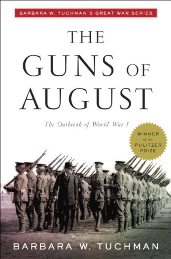 Cover Art for B002TXZS8A, The Guns of August: The Outbreak of World War I; Barbara W. Tuchman's Great War Series (Modern Library 100 Best Nonfiction Books) by Barbara W. Tuchman