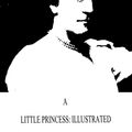 Cover Art for 1230000027482, A Little Princess: Illustrated by Frances Hodgson Burnett