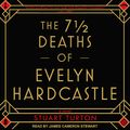 Cover Art for 9781541461154, The 7½ Deaths of Evelyn Hardcastle by Stuart Turton