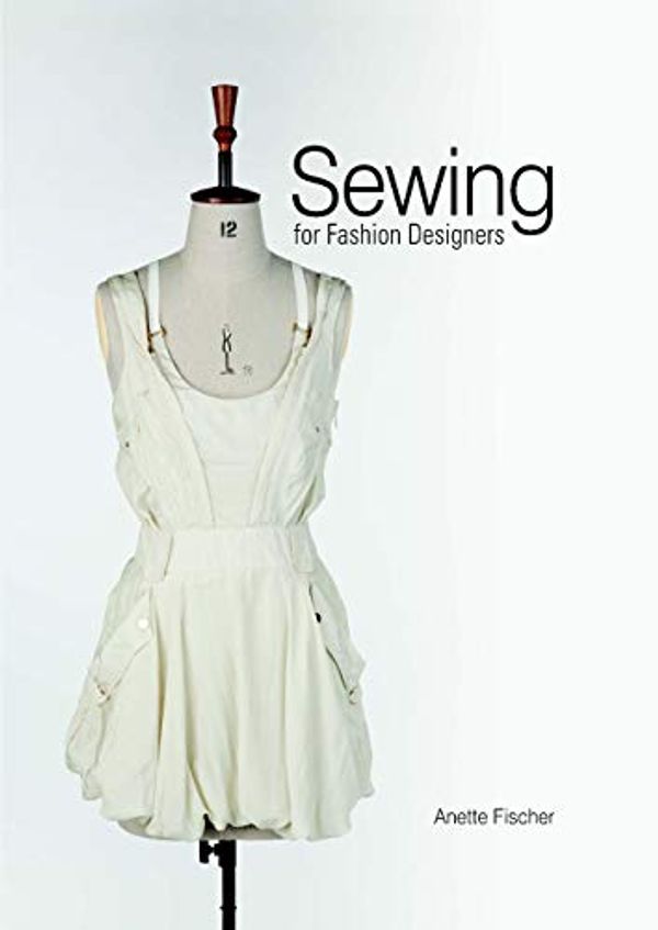 Cover Art for B017KN691I, Sewing for Fashion Designers by Anette Fischer