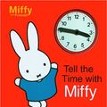Cover Art for 9781592260355, Tell the Time with Miffy by Dick Bruna