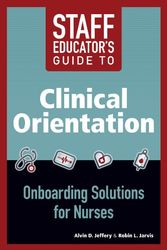 Cover Art for 9781938835384, Staff Educator's Guide to Clinical Orientation; Onboarding Solutions for Nurses by Alvin D. Jeffery