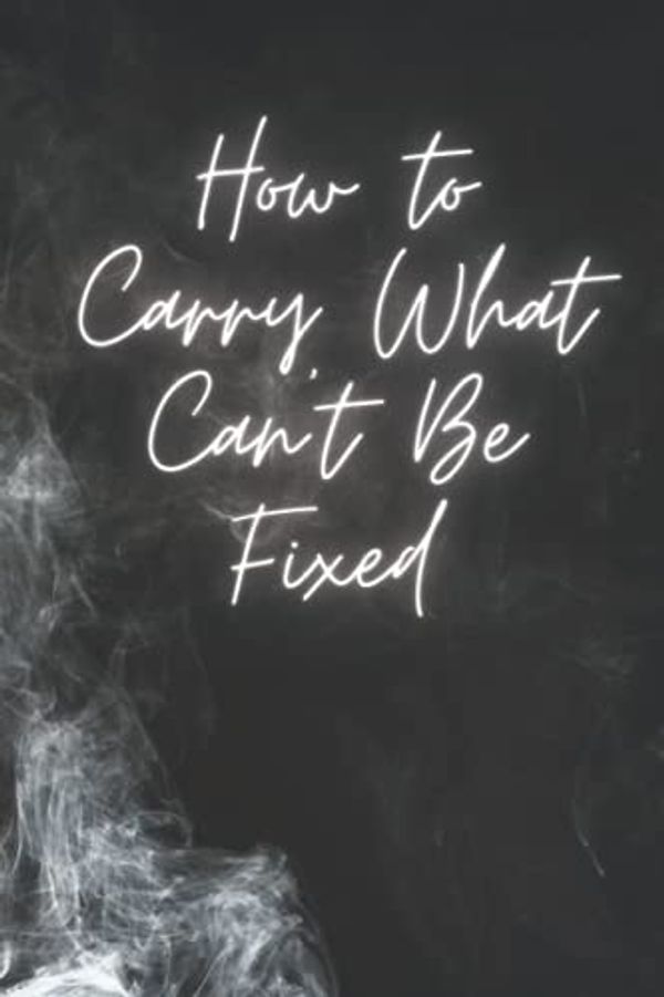 Cover Art for 9798521274765, How to Carry What Can't Be Fixed: A Journal for Grief - large (6 x 9 inches) - 100 Pages - Lined Notebook Paper. by Bellaait Publishing Publishing