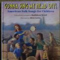 Cover Art for 9780590478519, Gonna Sing My Head Off!: American Folk songs for Children by Kathleen Krull