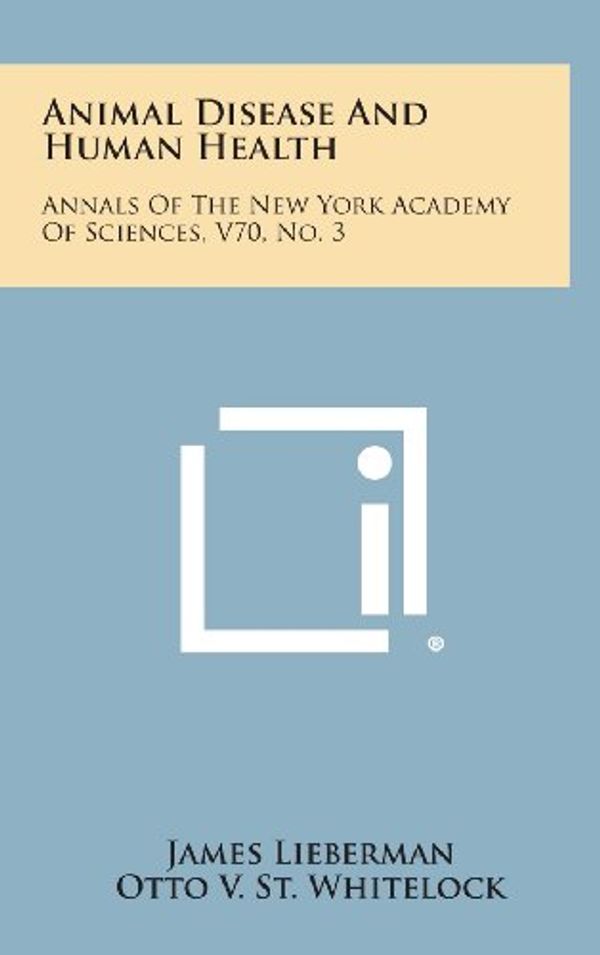 Cover Art for 9781258754815, Animal Disease and Human Health: Annals of the New York Academy of Sciences, V70, No. 3 by James Lieberman