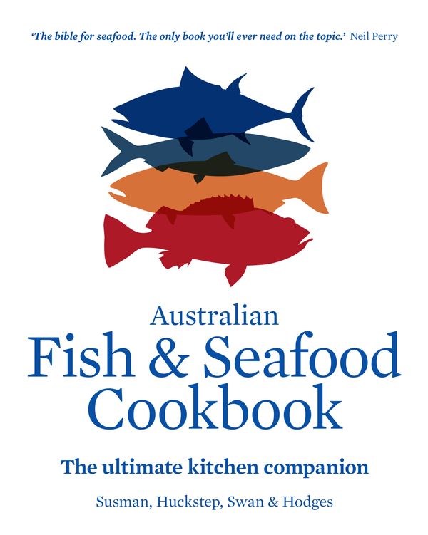 Cover Art for 9781743362952, Australian Fish and Seafood CookbookThe ultimate kitchen companion by John Susman