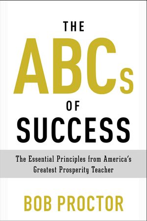 Cover Art for 9780399175183, The ABCs of Success by Bob Proctor