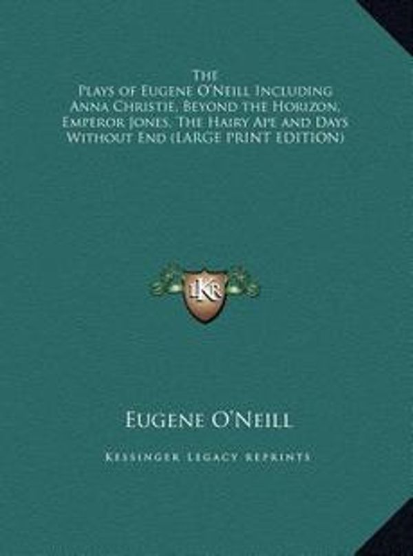 Cover Art for 9781169836822, The Plays of Eugene O'Neill Including Anna Christie, Beyond the Horizon, Emperor Jones, the Hairy Ape and Days Without End by Eugene Gladstone O'Neill