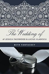 Cover Art for 9781542638739, The Wedding of Jessica Packwood and Lucius Vladescu by Beth Fantaskey