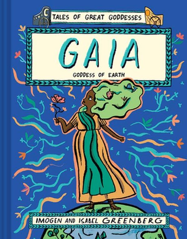 Cover Art for 9781419748615, Gaia: Goddess of Earth by Imogen Greenberg