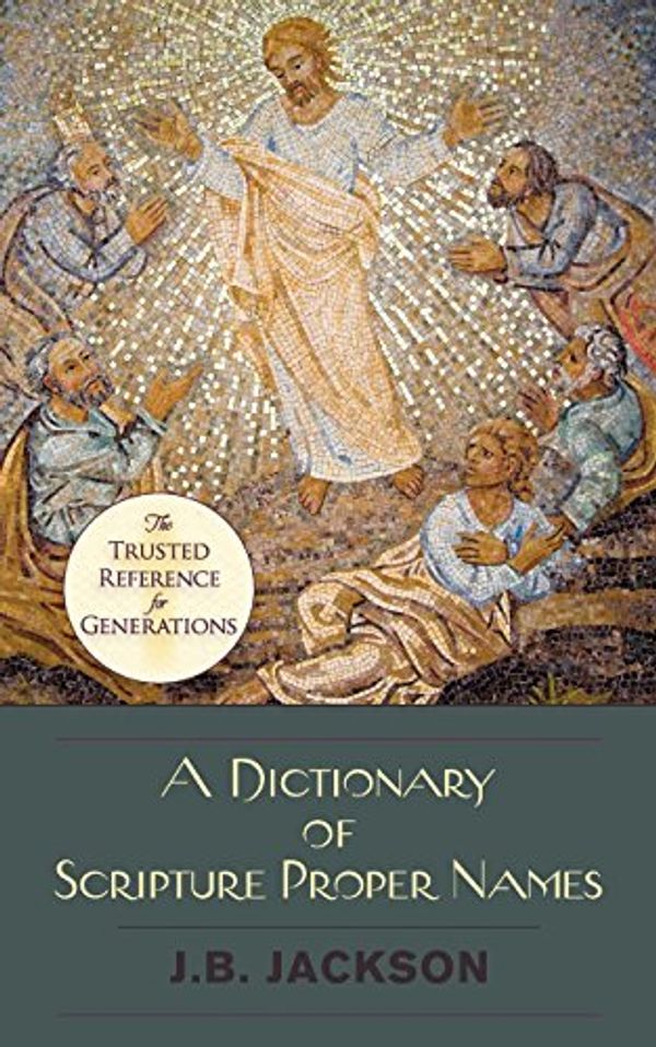 Cover Art for 9781626545373, A Dictionary of Scripture Proper Names by J. B. Jackson