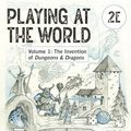 Cover Art for B0CLKXL54G, Playing at the World, 2E, Volume 1: The Invention of Dungeons & Dragons (Game Histories) by Jon Peterson