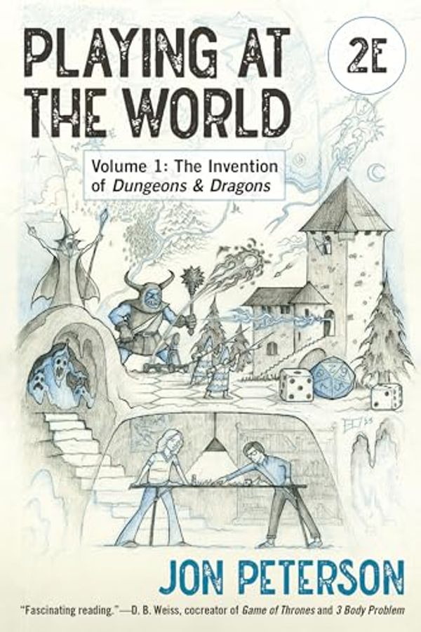 Cover Art for B0CLKXL54G, Playing at the World, 2E, Volume 1: The Invention of Dungeons & Dragons (Game Histories) by Jon Peterson