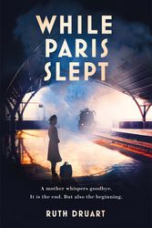 Cover Art for 9781472267962, While Paris Slept: a Powerful Novel of Love, Survival and the Endurance of Hope by Ruth Druart