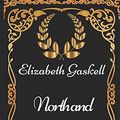 Cover Art for 9781521901083, North and South: By Elizabeth Gaskell - Illustrated by Elizabeth Gaskell