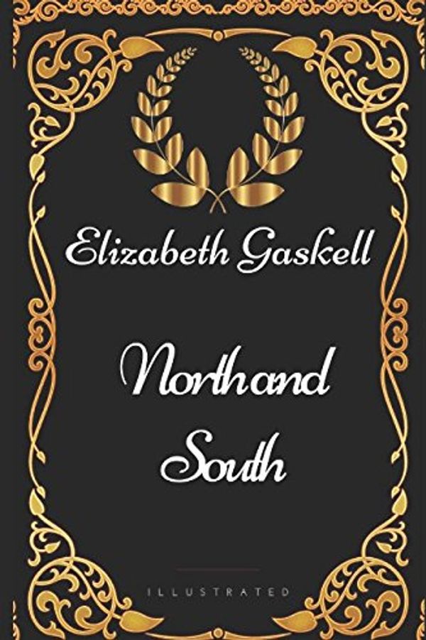 Cover Art for 9781521901083, North and South: By Elizabeth Gaskell - Illustrated by Elizabeth Gaskell