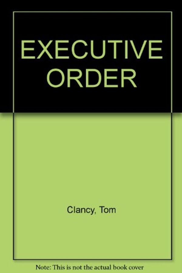 Cover Art for B0048WD7H4, EXECUTIVE ORDER by Tom Clancy