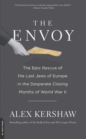 Cover Art for 9780306820434, The Envoy by Alex Kershaw