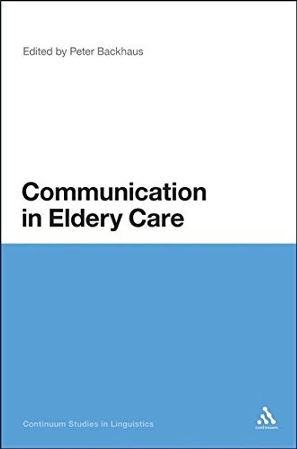 Cover Art for 9781441112545, Communication in Elderly Care by Peter Backhaus