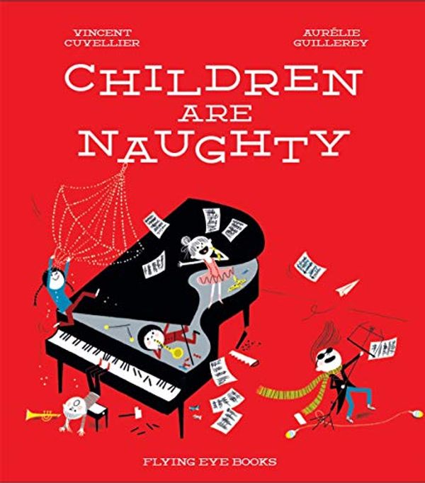 Cover Art for 9781909263260, Children are Naughty by Vincent Cuvellier