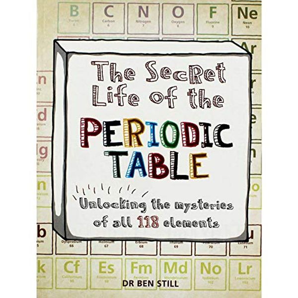 Cover Art for 9781788400213, The Secret Life Of The Periodic Table by Ben Still & Hamlyn