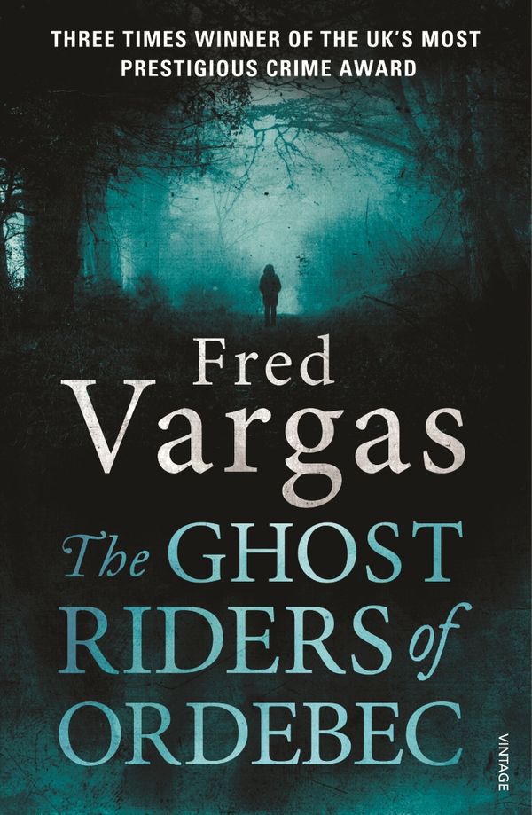 Cover Art for 9780099569558, The Ghost Riders of Ordebec: A Commissaire Adamsberg novel by Fred Vargas