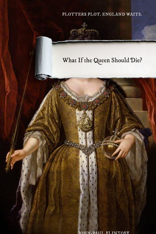 Cover Art for 9781783522583, What if the Queen Should Die? by John-Paul Flintoff