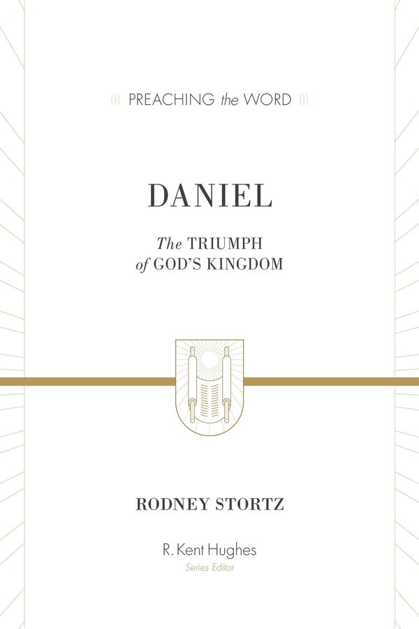 Cover Art for 9781433548765, Daniel: The Triumph of God's Kingdom (Preaching the Word) by Rodney D. Stortz