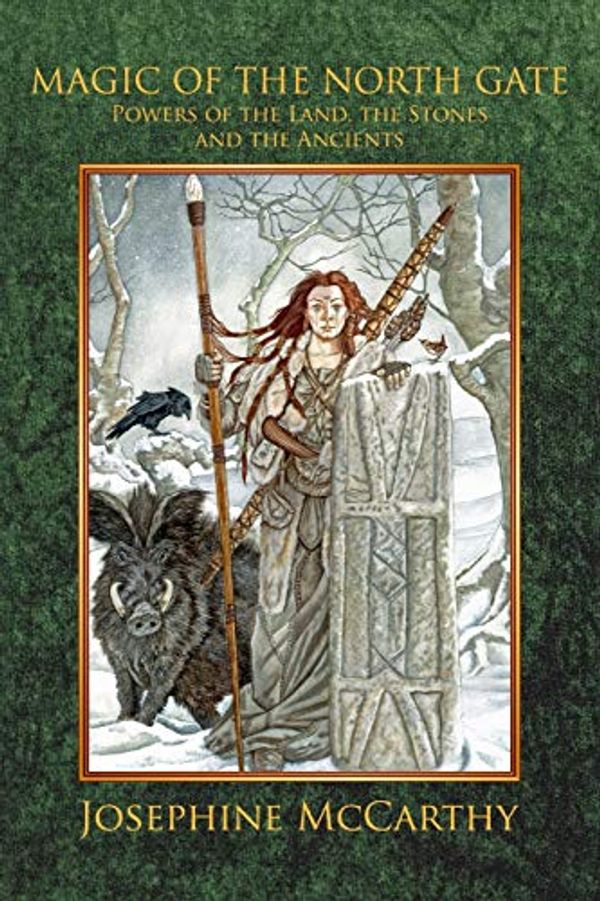 Cover Art for 9781911134565, Magic of the North Gate: Powers of the Land, the Stones and the Ancient Ones by Josephine McCarthy