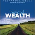 Cover Art for B004W3O7OQ, Beyond Wealth: The Road Map to a Rich Life by Alexander Green