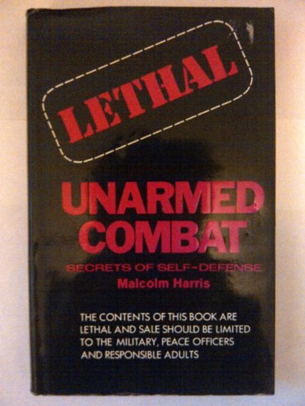 Cover Art for 9780877494560, Lethal unarmed combat;: Secrets of self-defense by Malcolm Harris