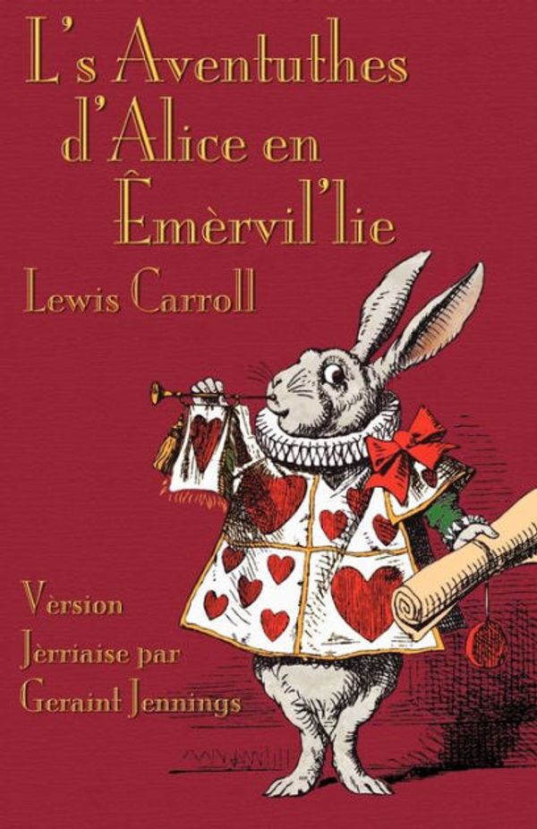 Cover Art for 9781904808824, L's Aventuthes d'Alice en Êmèrvil'lie (Alice's Adventures in Wonderland in Jèrriais) (French Edition) by Lewis Carroll