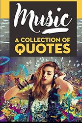 Cover Art for 9781521918159, Music: A Collection Of Quotes: From Bob Dylan, Bob Marley, Bono, David Bowie, Freddie Mercury, Jimi Hendrix, John Lennon, Lady Gaga, Michael Jackson, Prince And Many More! by Sapiens Hub