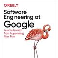 Cover Art for B0859PF5HB, Software Engineering at Google: Lessons Learned from Programming Over Time by Titus Winters, Tom Manshreck, Hyrum Wright