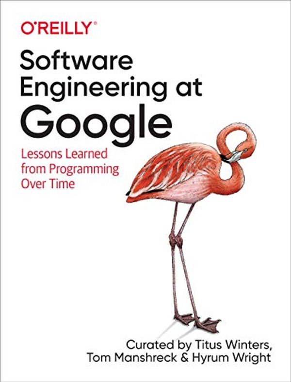 Cover Art for B0859PF5HB, Software Engineering at Google: Lessons Learned from Programming Over Time by Titus Winters, Tom Manshreck, Hyrum Wright