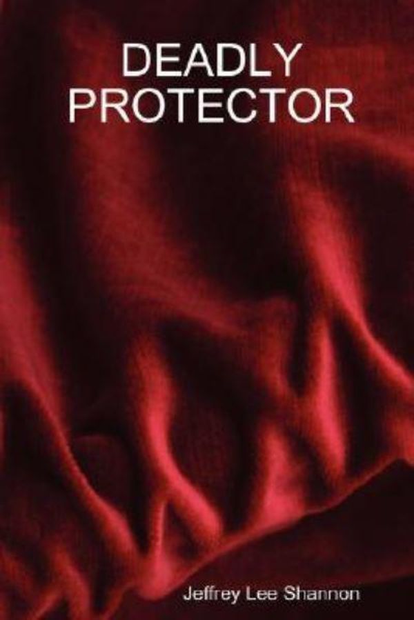 Cover Art for 9781435711075, Deadly Protector by Jeffrey Lee Shannon