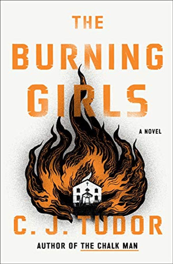 Cover Art for B087PMPD5S, The Burning Girls: A Novel by C. J. Tudor