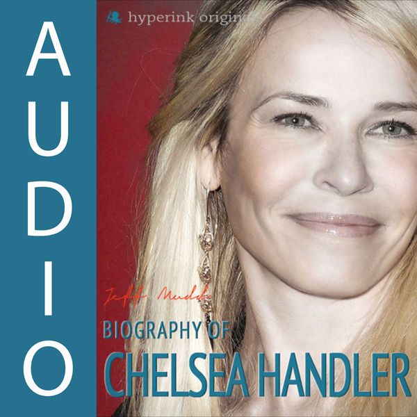 Cover Art for B00NJ0CY8E, Biography of Chelsea Handler (Unabridged) by Unknown