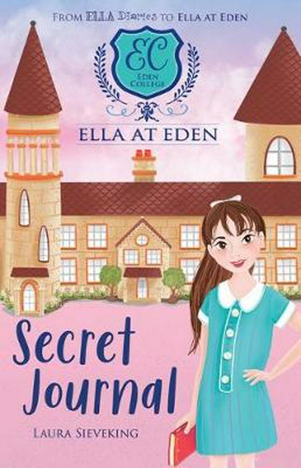 Cover Art for 9781743834947, Ella at Eden #2: Secret Journal by Laura Sieveking