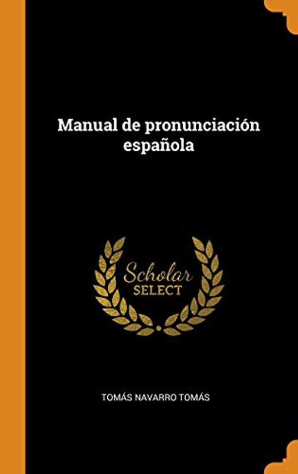 Cover Art for 9780344907531, Manual de pronunciación española by Navarro Tomás, Tomás